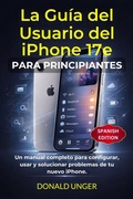 Cover: La Gu&iacute;a del Usuario del iPhone 17e para principiantes - TechSavy Arena