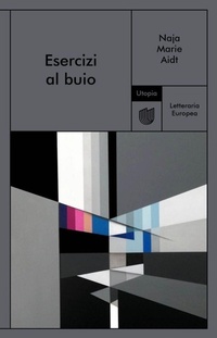 Enlarge image Cover: Esercizi al buio - Letteraria europea;Utopia Editore