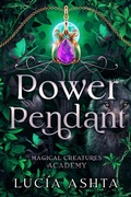 Cover: Power Pendant (Magical Creatures Academy, #5) - Luc&iacute;a Ashta