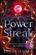 Cover: Power Streak (Magical Creatures Academy, #4) - Luc&iacute;a Ashta