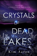 Cover: Crystals of Dead Lakes - still is the written word