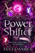 Cover: Power Shifter (Magical Creatures Academy, #6) - Luc&iacute;a Ashta