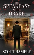 Cover: The Speakeasy at The Drake - Echoes in the Lobby: Historic Hotel Mysteries of America's Hidden Past