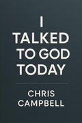 Cover: I Talked To God Today - chris Campbell
