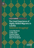 Cover: The Lived Experience of Highly Skilled Migrants in Czechia - Palgrave Macmillan