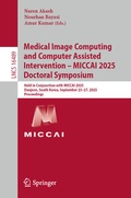 Cover: Medical Image Computing and Computer Assisted Intervention - MICCAI 2025 Doctoral Symposium - Springer