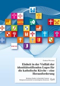 Cover: Einheit in der Vielfalt der identit&auml;tsstiftenden Logos f&uuml;r die katholische Kirche - eine Herausforderung - Lit Verlag