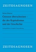 Cover: Grenzen &uuml;berschreiten - die des Kapitalismus und der Geschichte - Lit Verlag