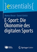 Cover: E-Sport: Die &Ouml;konomie des digitalen Sports - Springer Gabler