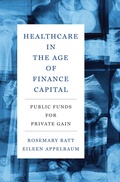 Cover: Healthcare in the Age of Finance Capital - Princeton University Press