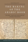 Cover: The Making of the Arabic Book, Volume 1 - Edinburgh Studies in Classical Islamic History and Culture