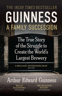 Enlarge image Cover: Guinness: A Family Succession - Scala Arts & Heritage Publishers Ltd