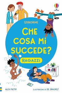 Enlarge image Cover: Che cosa mi succede? (Ragazzi) - Che cosa mi succede?;Usborne