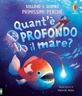 Cover: Quant'&egrave; profondo il mare? - Sollevo e scopro. Primissimi perch&eacute;;Usborne