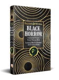Cover: Black Horror: Canonical Voices from Then to Now - Beyond and Within