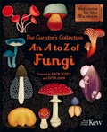 Cover: The Curator's Collection: An A to Z of Fungi - Bonnier Books Ltd