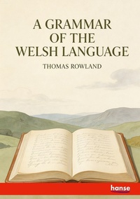 Enlarge image Cover: A Grammar of the Welsh Language - Hansebooks