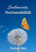 Cover: Seelenweite Hochsensibilit&auml;t - Seelenweite