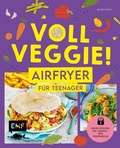 Cover: Voll veggie! Airfryer f&uuml;r Teenager - Edition Michael Fischer / EMF Verlag