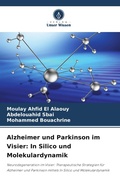 Cover: Alzheimer und Parkinson im Visier: In Silico und Molekulardynamik - Verlag Unser Wissen