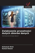 Cover: Zwi&iquest;kszenie prywatno&iquest;ci du&iquest;ych zbior&oacute;w danych - Wydawnictwo Nasza Wiedza