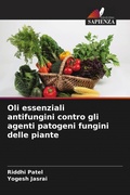 Cover: Oli essenziali antifungini contro gli agenti patogeni fungini delle piante - Edizioni Sapienza
