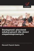 Cover: Dost&iquest;pno&iquest;&iquest; plac&oacute;wek edukacyjnych dla dzieci niepe&iquest;nosprawnych - Wydawnictwo Nasza Wiedza