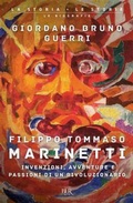 Cover: Filippo Tommaso Marinetti. Invenzioni, avventure e passioni di un rivoluzionario - BUR La storia, le storie;Rizzoli