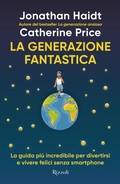 Cover: La generazione fantastica. La guida pi&ugrave; incredibile per divertirsi e vivere felici senza smartphone - Saggi stranieri;Rizzoli