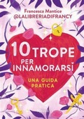 Cover: 10 trope per innamorarsi. Guida pratica all'amore attraverso i motivi ricorrenti del romance e del romantasy - Argentovivo;Rizzoli