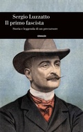 Cover: Il primo fascista. Storia e leggenda di un precursore - Einaudi. Storia;Einaudi