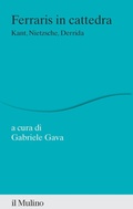 Cover: Ferraris in cattedra. Kant, Nietzsche, Derrida - Percorsi;Il Mulino