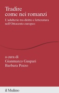Cover: Tradire come nei romanzi. L'adulterio tra diritto e letteratura nell'Ottocento europeo - Percorsi;Il Mulino