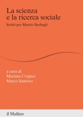Cover: La scienza e la ricerca sociale. Scritti per Marzio Barbagli - Percorsi;Il Mulino