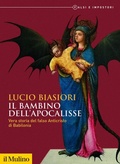 Cover: Il bambino dell'apocalisse. Vera storia del falso Anticristo di Babilonia. Falsi e impostori - Il Mulino