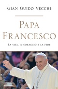 Cover: Papa Francesco. La vita, il coraggio e la fede - Ingrandimenti;Mondadori