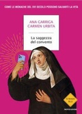 Cover: La saggezza del convento. Come le monache del XVI secolo possono salvarti la vita - Strade blu. Fiction;Mondadori