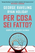 Cover: Per cosa sei fatto? Scopri il tuo talento e allenalo - Vivere meglio;Mondadori