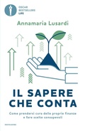 Cover: Il sapere che conta. Come prendersi cura delle proprie finanze e fare scelte consapevoli - Oscar bestsellers life;Mondadori