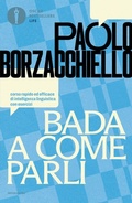 Cover: Bada a come parli. Corso rapido ed efficace di intelligenza linguistica con esercizi - Oscar bestsellers life;Mondadori