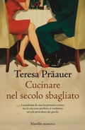 Cover: Cucinare nel secolo sbagliato - Romanzi e racconti;Marsilio