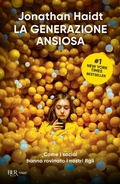 Cover: La generazione ansiosa. Come i social hanno rovinato i nostri figli - BUR Saggi;Rizzoli