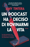 Cover: Un podcast ha deciso di rovinarmi la vita - Rizzoli narrativa;Rizzoli
