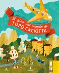 Cover: Il giro del mondo di topo Caciotta - Feltrinelli Junior Illustrati;Feltrinelli