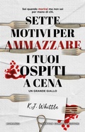 Cover: Sette motivi per ammazzare i tuoi ospiti a cena - Nuova narrativa Newton;Newton Compton Editori