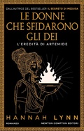 Cover: Le donne che sfidarono gli dei. L'eredit&agrave; di Artemide - 3.0;Newton Compton Editori