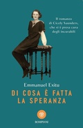 Cover: Di cosa &egrave; fatta la speranza. Il romanzo di Cicely Saunders, che si &egrave; presa cura degli incurabili - Tascabili narrativa;Bompiani