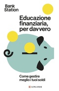 Cover: Educazione finanziaria, per davvero. Come gestire meglio i tuoi soldi - Nuovo Cammeo;Longanesi