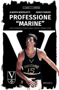 Cover: Professione 'Marine'. Marco Bonamico: storia di mare, canestri e grande cuore - In alto stat virtus;Minerva Edizioni (Bologna)