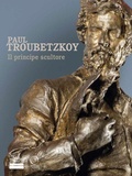 Cover: Paul Troubetzkoy. Il principe scultore - Cataloghi di mostre;Officina Libraria
